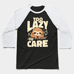 Funny Sloth Too lazy to care Baseball T-Shirt